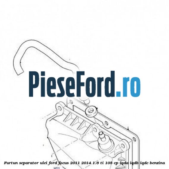 Furtun separator ulei Ford Focus 2011-2014 1.6 Ti 105 cp IQDA, IQDB, IQDC benzina