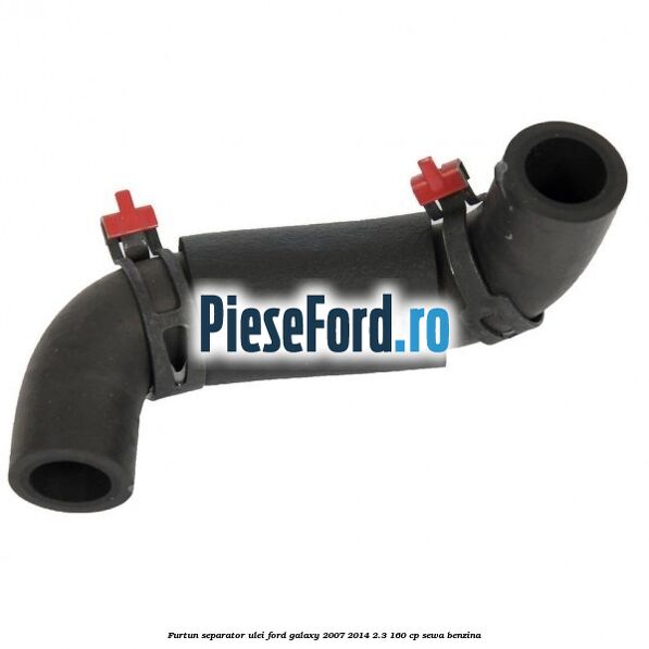 Furtun separator ulei Ford Galaxy 2007-2014 2.3 160 cp SEWA benzina