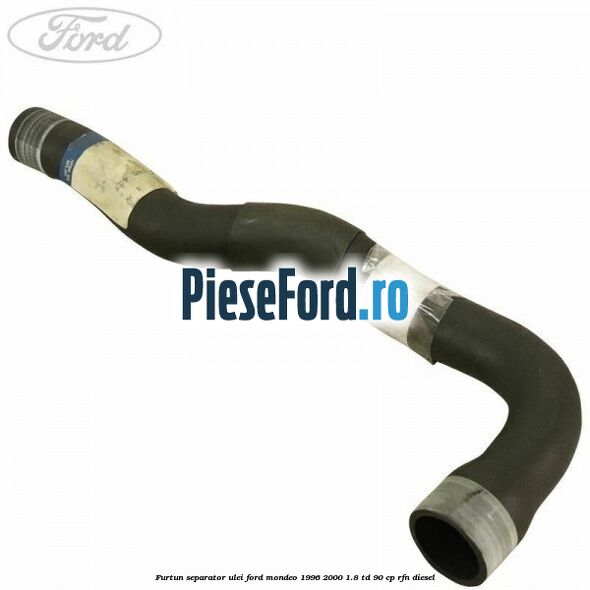 Furtun separator ulei Ford Mondeo 1996-2000 1.8 TD 90 cp RFN diesel