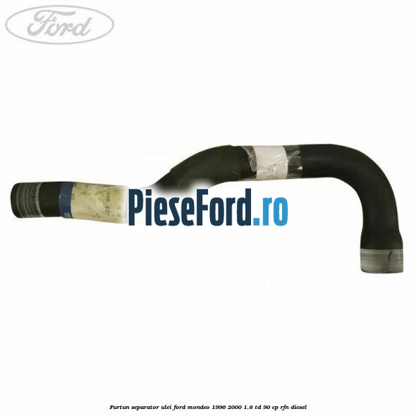 Furtun separator ulei Ford Mondeo 1996-2000 1.8 TD 90 cp RFN diesel