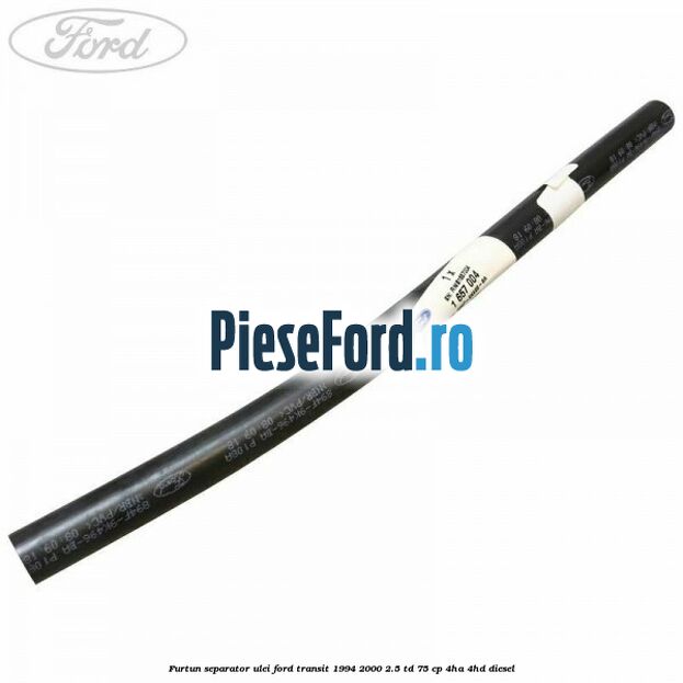 Furtun separator ulei Ford Transit 1994-2000 2.5 TD 75 cp 4HA, 4HD diesel