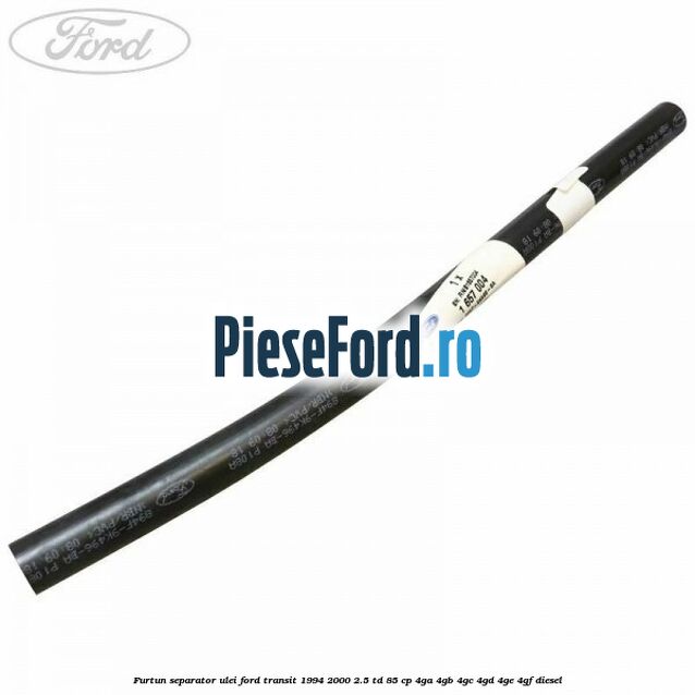 Furtun separator ulei Ford Transit 1994-2000 2.5 TD 85 cp 4GA, 4GB, 4GC, 4GD, 4GE, 4GF diesel