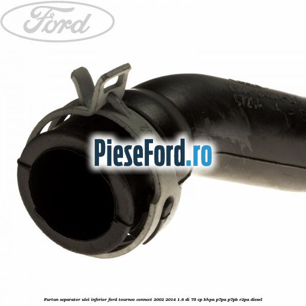 Furtun separator ulei inferior Ford Tourneo Connect 2002-2014 1.8 Di 75 cp BHPA, P7PA, P7PB, R2PA diesel