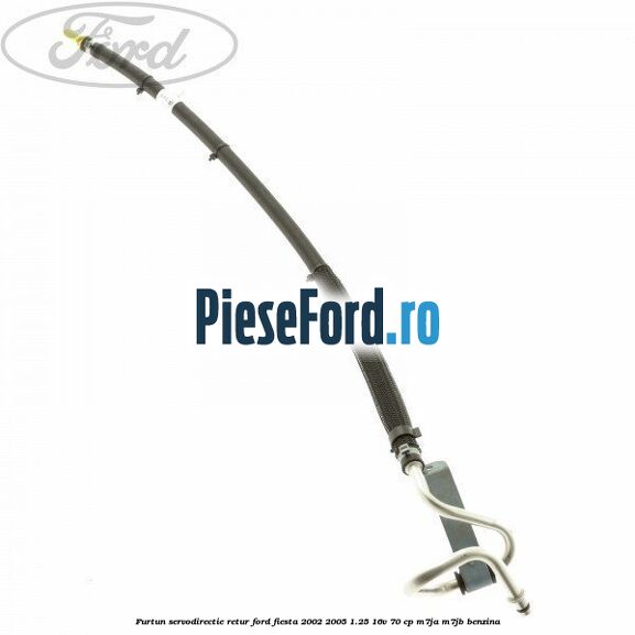 Furtun servodirectie retur Ford Fiesta 2002-2005 1.25 16V 70 cp M7JA, M7JB benzina