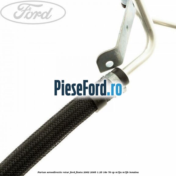 Furtun servodirectie retur Ford Fiesta 2002-2005 1.25 16V 70 cp M7JA, M7JB benzina