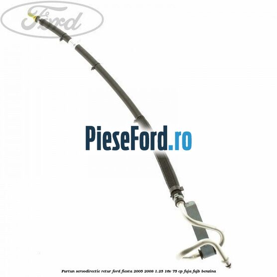 Furtun servodirectie retur Ford Fiesta 2005-2008 1.25 16V 75 cp FUJA, FUJB benzina