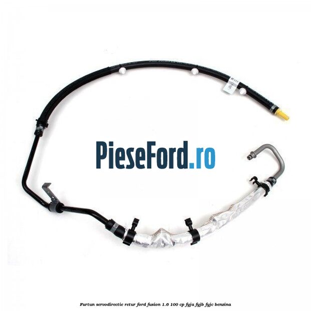 Furtun servodirectie retur Ford Fusion 1.6 100 cp FYJA, FYJB, FYJC benzina