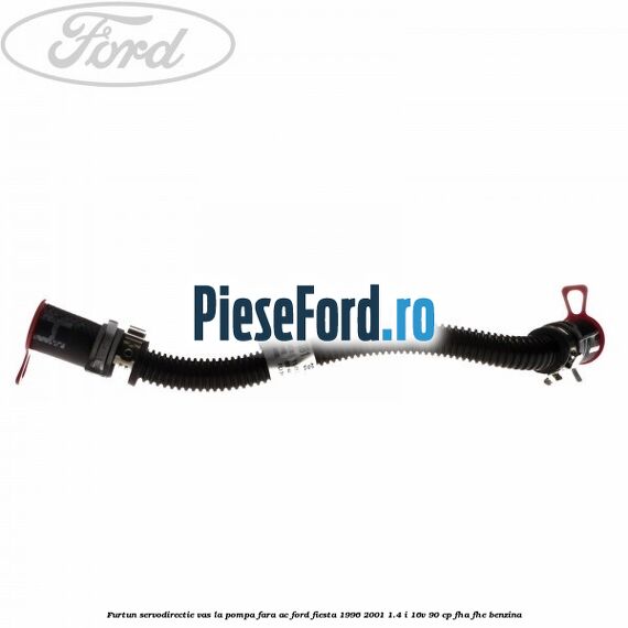 Furtun servodirectie vas la pompa fara AC Ford Fiesta 1996-2001 1.4 i 16V 90 cp FHA, FHE benzina