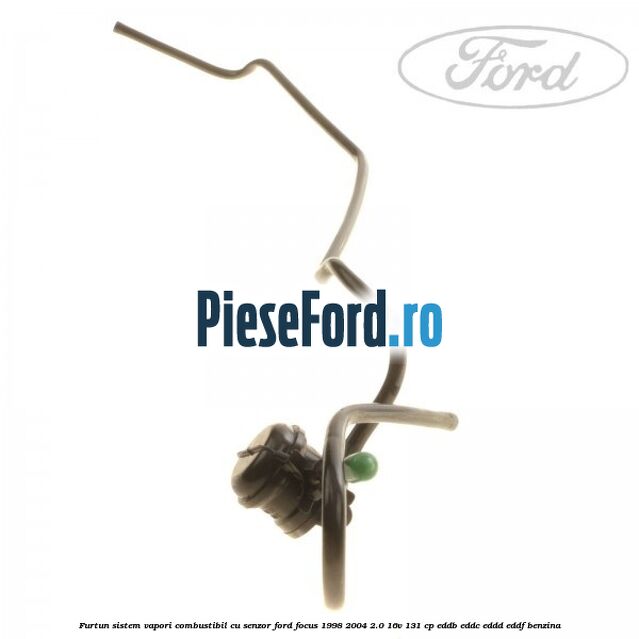 Furtun sistem vapori combustibil cu senzor Ford Focus 1998-2004 2.0 16V 131 cp EDDB, EDDC, EDDD, EDDF benzina