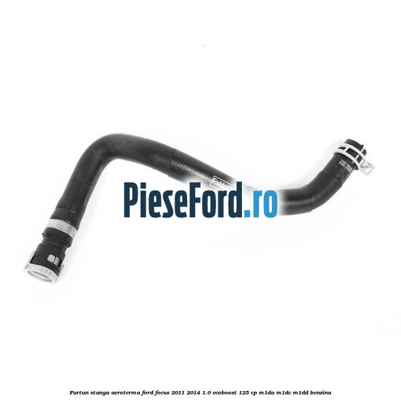 Furtun stanga aeroterma Ford Focus 2011-2014 1.0 EcoBoost 125 cp M1DA, M1DC, M1DD benzina