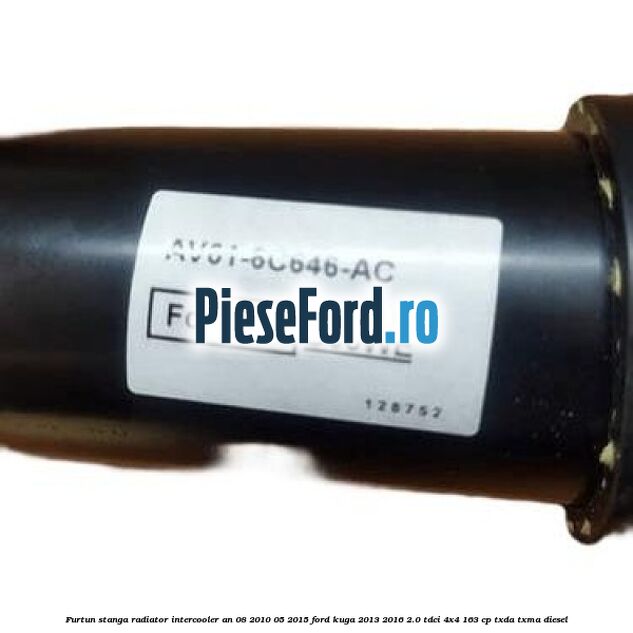 Furtun stanga radiator intercooler an 08/2010-05/2015 Ford Kuga 2013-2016 2.0 TDCi 4x4 163 cp Furtun stanga radiator intercooler an 08/2010-05/2015 Ford Kuga 2013-2016 2.0 TDCi 4x4 163 cp TXDA, TXMA diesel