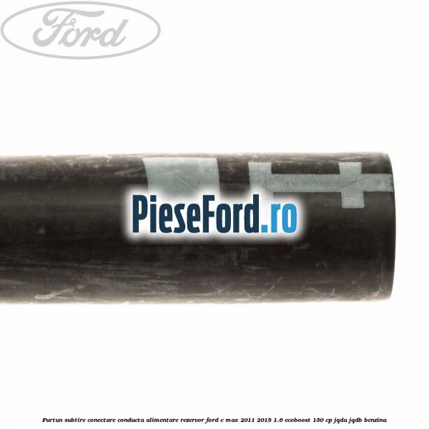 Furtun subtire conectare conducta alimentare rezervor Ford C-Max 2011-2015 1.6 EcoBoost 150 cp Furtun subtire conectare conducta alimentare rezervor Ford C-Max 2011-2015 1.6 EcoBoost 150 cp JQDA, JQDB benzina