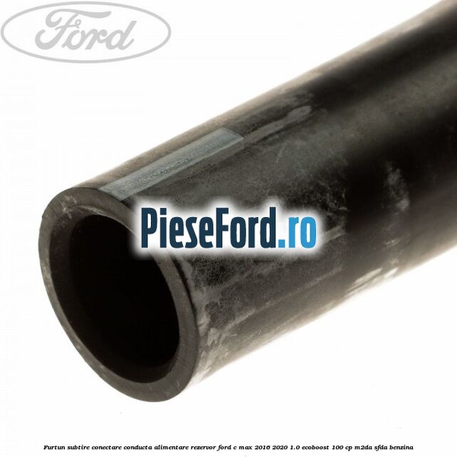 Furtun subtire conectare conducta alimentare rezervor Ford C-Max 2016-2020 1.0 EcoBoost 100 cp Furtun subtire conectare conducta alimentare rezervor Ford C-Max 2016-2020 1.0 EcoBoost 100 cp M2DA, SFDA benzina