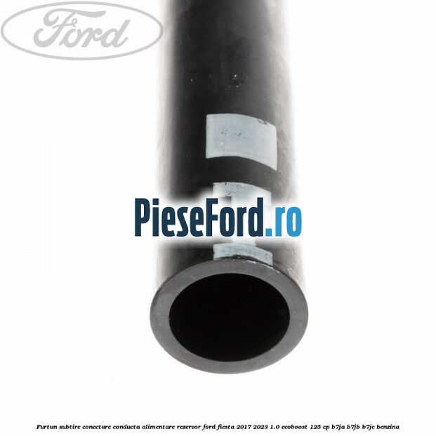 Furtun subtire conectare conducta alimentare rezervor Ford Fiesta 2017-2023 1.0 EcoBoost 125 cp B7JA, B7JB, B7JC benzina