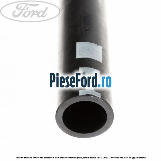 Furtun subtire conectare conducta alimentare rezervor Ford Fiesta Active 2018-2023 1.0 EcoBoost 140 cp YYJE benzina