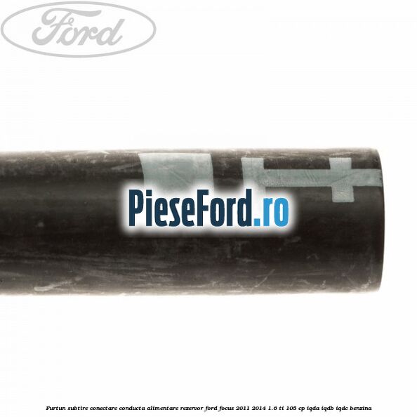 Furtun subtire conectare conducta alimentare rezervor Ford Focus 2011-2014 1.6 Ti 105 cp IQDA, IQDB, IQDC benzina