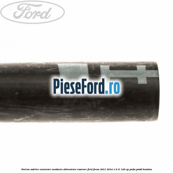 Furtun subtire conectare conducta alimentare rezervor Ford Focus 2011-2014 1.6 Ti 125 cp Furtun subtire conectare conducta alimentare rezervor Ford Focus 2011-2014 1.6 Ti 125 cp PNDA, PNDD benzina