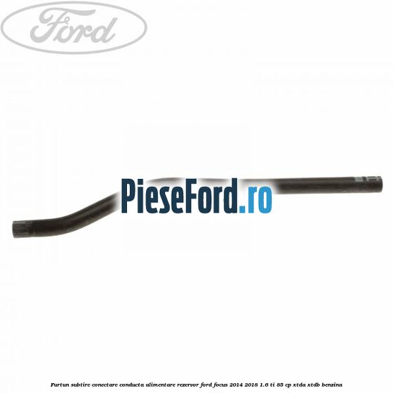 Furtun subtire conectare conducta alimentare rezervor Ford Focus 2014-2018 1.6 Ti 85 cp XTDA, XTDB benzina