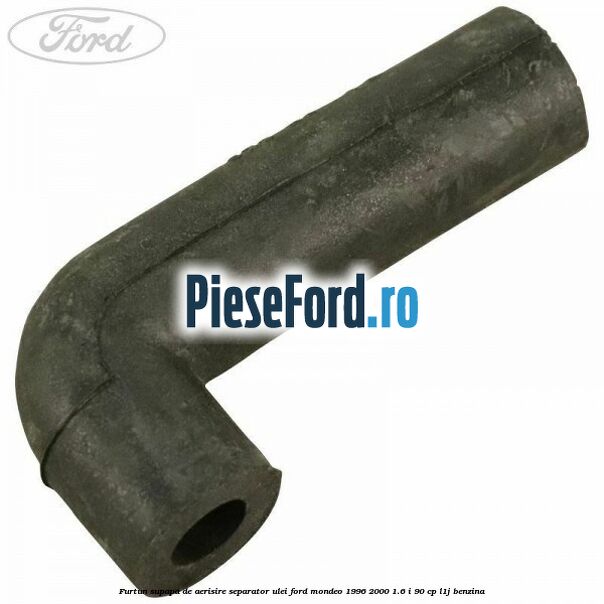 Furtun supapa de aerisire separator ulei Ford Mondeo 1996-2000 1.6 i 90 cp L1J benzina