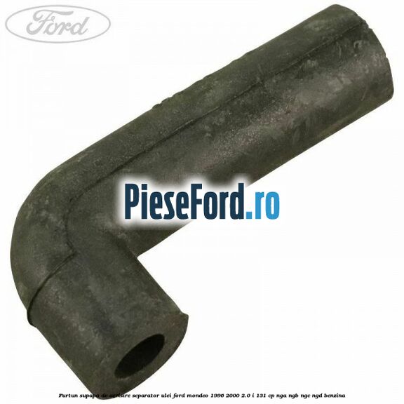 Furtun supapa de aerisire separator ulei Ford Mondeo 1996-2000 2.0 i 131 cp NGA, NGB, NGC, NGD benzina