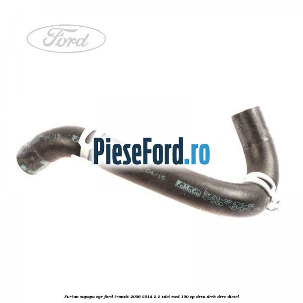 Furtun supapa EGR Ford Transit 2006-2014 2.2 TDCi RWD 100 cp DRRA, DRRB, DRRC diesel