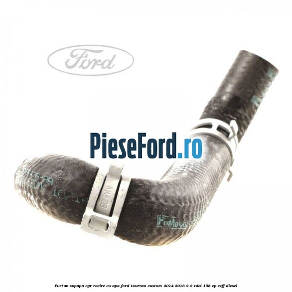 Furtun supapa EGR racire cu apa Ford Tourneo Custom 2014-2018 2.2 TDCi 155 cp CVFF diesel