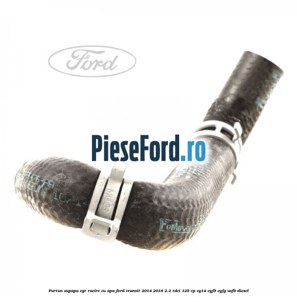 Furtun supapa EGR racire cu apa Ford Transit 2014-2018 2.2 TDCi 125 cp CY14, CYF5, CYFG, USF6 diesel