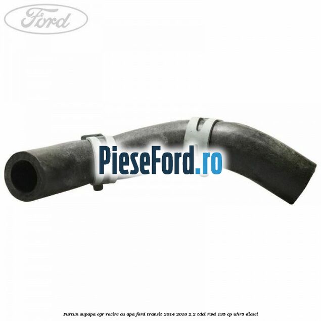 Furtun supapa EGR racire cu apa Ford Transit 2014-2018 2.2 TDCi RWD 135 cp UHR5 diesel