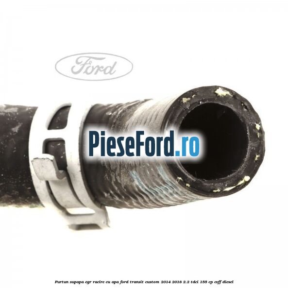 Furtun supapa EGR racire cu apa Ford Transit Custom 2014-2018 2.2 TDCi 155 cp CVFF diesel