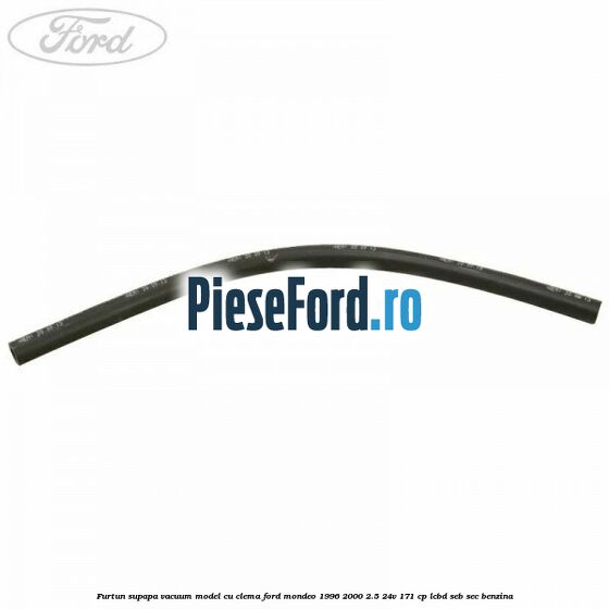 Furtun supapa vacuum model cu clema Ford Mondeo 1996-2000 2.5 24V 171 cp LCBD, SEB, SEC benzina