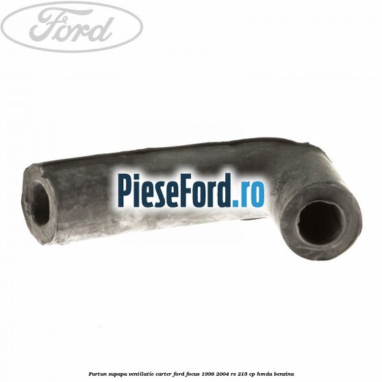 Furtun supapa ventilatie carter Ford Focus 1998-2004 RS 215 cp HMDA benzina