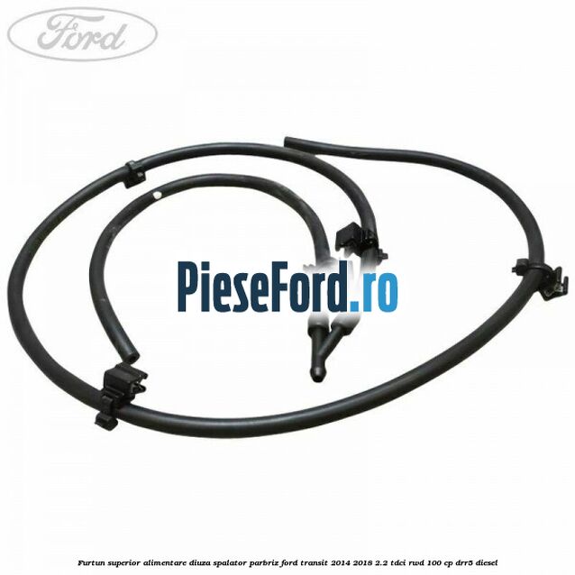 Furtun superior alimentare diuza spalator parbriz Ford Transit 2014-2018 2.2 TDCi RWD 100 cp Furtun superior alimentare diuza spalator parbriz Ford Transit 2014-2018 2.2 TDCi RWD 100 cp DRR5 diesel