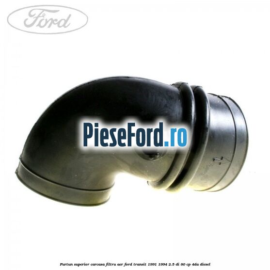 Furtun superior carcasa filtru aer Ford Transit 1991-1994 2.5 DI 80 cp Furtun superior carcasa filtru aer Ford Transit 1991-1994 2.5 DI 80 cp 4DA diesel