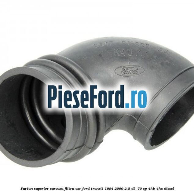 Furtun superior carcasa filtru aer Ford Transit 1994-2000 2.5 DI  76 cp 4HB, 4HC diesel