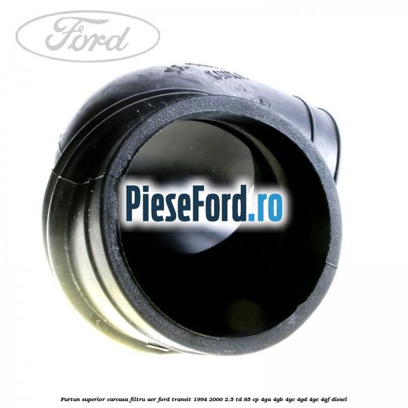 Furtun superior carcasa filtru aer Ford Transit 1994-2000 2.5 TD 85 cp 4GA, 4GB, 4GC, 4GD, 4GE, 4GF diesel