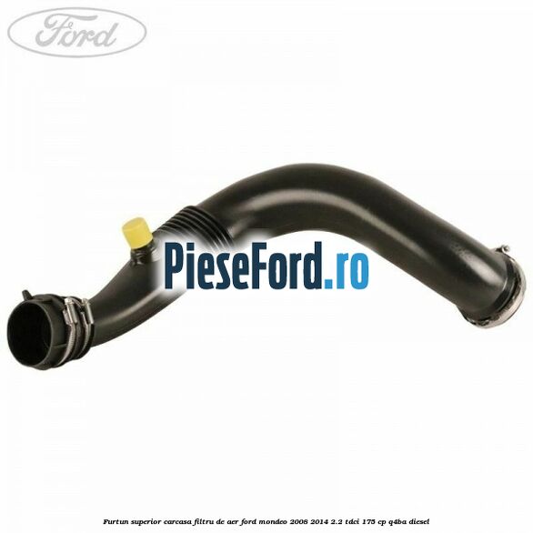 Furtun superior carcasa filtru de aer Ford Mondeo 2008-2014 2.2 TDCi 175 cp Q4BA diesel
