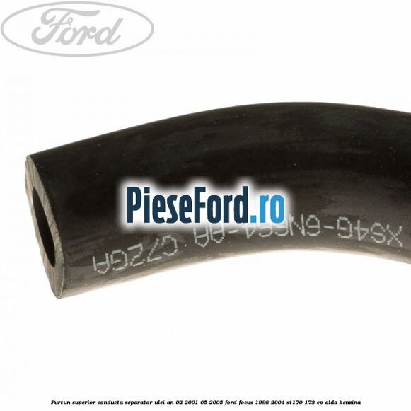 Furtun superior conducta separator ulei an 02/2001-05/2005 Ford Focus 1998-2004 ST170 173 cp ALDA benzina