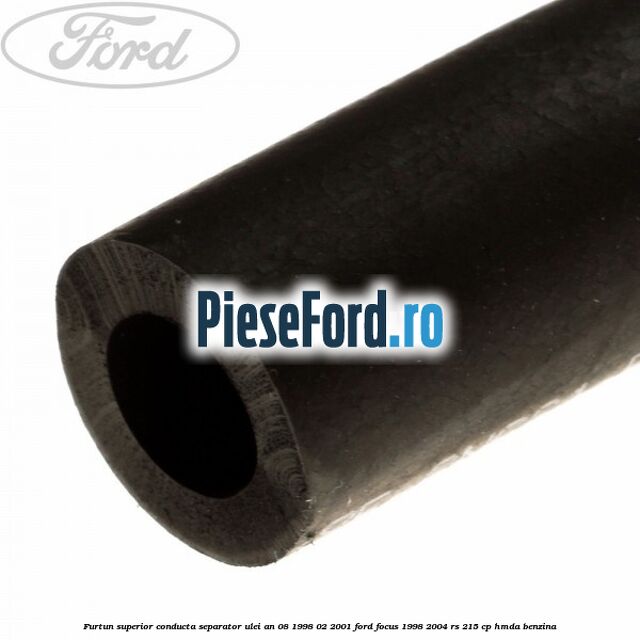 Furtun superior conducta separator ulei an 08/1998-02/2001 Ford Focus 1998-2004 RS 215 cp HMDA benzina