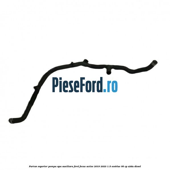 Furtun superior pompa apa auxiliara Ford Focus Active 2019-2023 1.5 EcoBlue 95 cp Z2DA diesel