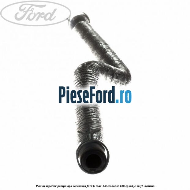 Furtun superior pompa apa secundara Ford B-Max 1.0 EcoBoost 125 cp M1JE, M1JH benzina