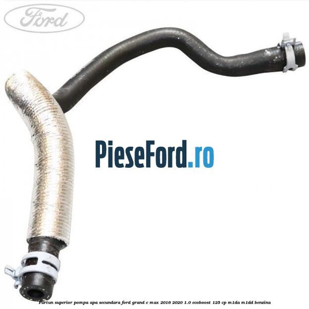 Furtun superior pompa apa secundara Ford Grand C-Max 2016-2020 1.0 EcoBoost 125 cp M1DA, M1DD benzina
