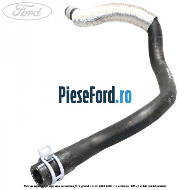 Furtun superior pompa apa secundara Ford Grand C-Max 2016-2020 1.0 EcoBoost 125 cp M1DA, M1DD benzina