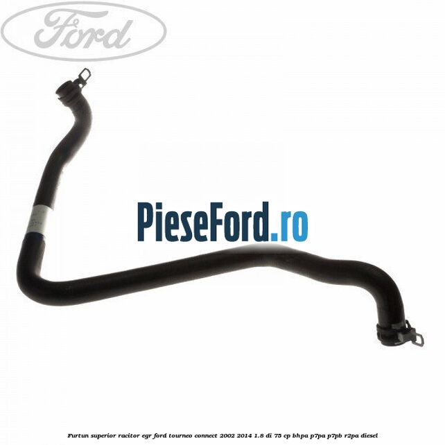 Furtun superior racitor EGR Ford Tourneo Connect 2002-2014 1.8 Di 75 cp BHPA, P7PA, P7PB, R2PA diesel