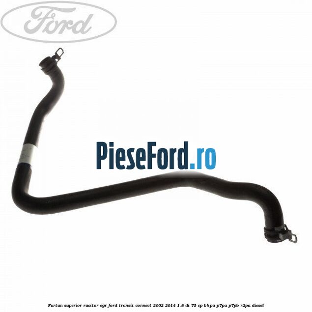 Furtun superior racitor EGR Ford Transit Connect 2002-2014 1.8 Di 75 cp BHPA, P7PA, P7PB, R2PA diesel