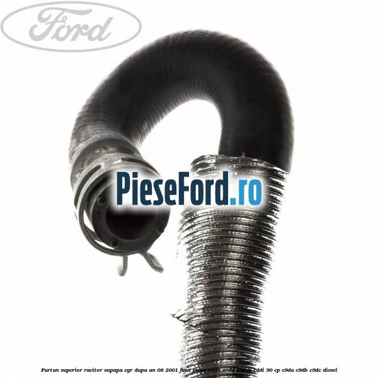 Furtun superior racitor supapa EGR dupa an 08/2001 Ford Focus 1998-2004 1.8 DI/TDDi 90 cp C9DA, C9DB, C9DC diesel