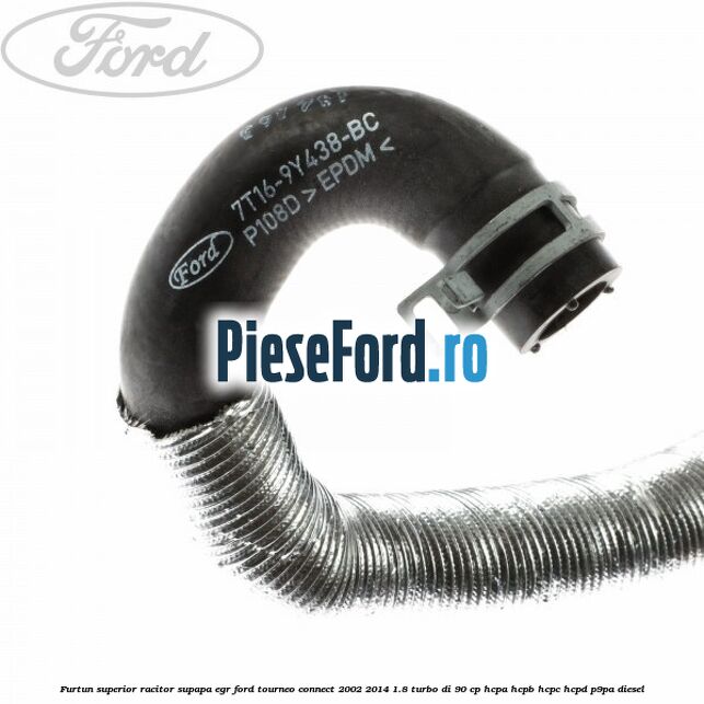 Furtun superior racitor supapa EGR Ford Tourneo Connect 2002-2014 1.8 Turbo Di 90 cp HCPA, HCPB, HCPC, HCPD, P9PA diesel
