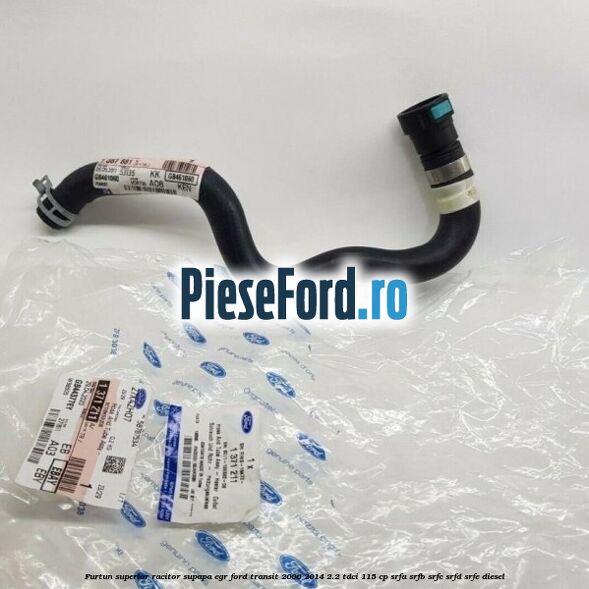 Furtun superior racitor supapa EGR Ford Transit 2006-2014 2.2 TDCi 115 cp SRFA, SRFB, SRFC, SRFD, SRFE diesel