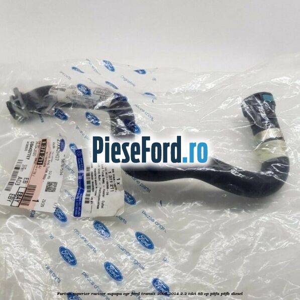 Furtun superior racitor supapa EGR Ford Transit 2006-2014 2.2 TDCi 85 cp P8FA, P8FB diesel