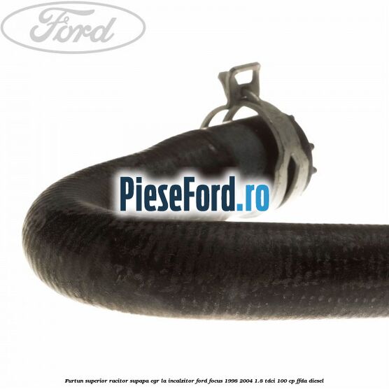 Furtun superior racitor supapa EGR la incalzitor Ford Focus 1998-2004 1.8 TDCi 100 cp FFDA diesel