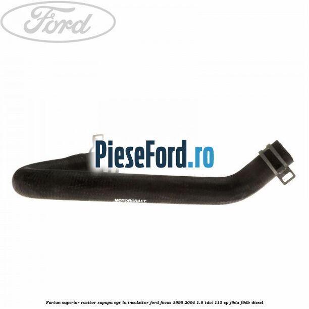 Furtun superior racitor supapa EGR la incalzitor Ford Focus 1998-2004 1.8 TDCi 115 cp F9DA, F9DB diesel